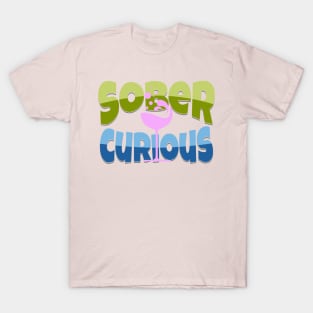 SOBER CURIOUS ALCOHOL FREE COCKTAIL DRINK GLASS T-Shirt